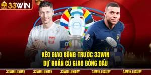 Kèo Giao Bóng Trước 33win: Dự Đoán Cú Giao Bóng Đầu